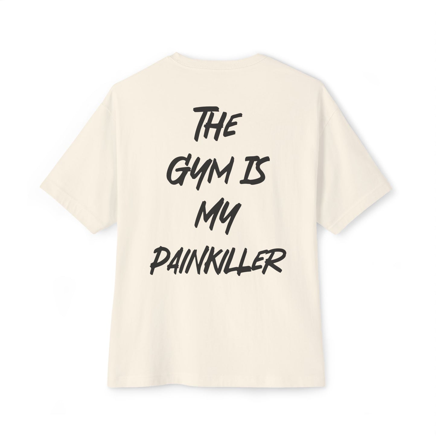 THE GYM IS MY PAINKILLER Oversized Tee