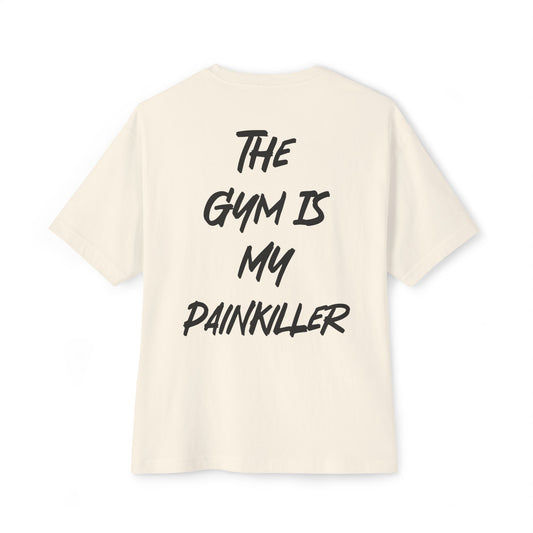 THE GYM IS MY PAINKILLER Oversized Tee